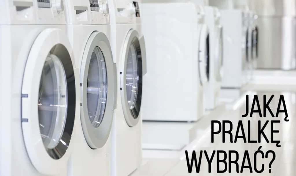 Na co zwrócić uwagę przy zakupie pralki, aby uniknąć kosztownych błędów